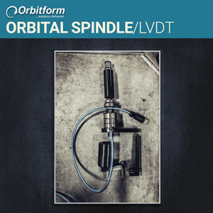 Orbital Spindle with LVDT